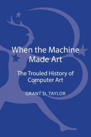 Książka When the Machine Made Art Grant D. Taylor