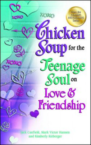 Kniha Chicken Soup for the Teenage Soul on Love & Friendship Jack Canfield