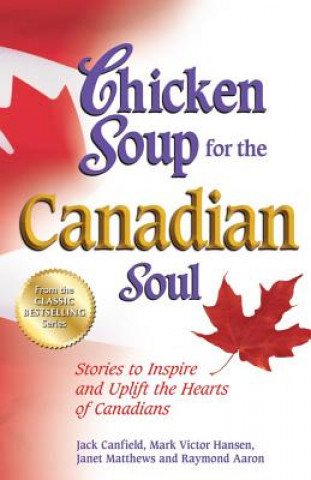 Carte Chicken Soup for the Canadian Soul Jack Canfield