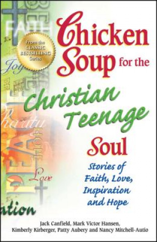 Kniha Chicken Soup for the Christian Teenage Soul Jack Canfield
