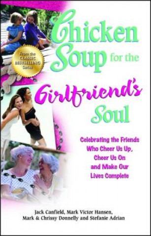 Könyv Chicken Soup for the Girlfriend's Soul Jack Canfield