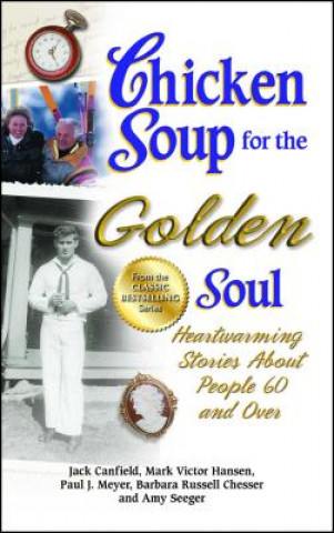 Kniha Chicken Soup for the Golden Soul Jack Canfield