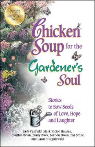 Carte Chicken Soup for the Gardener's Soul Jack Canfield