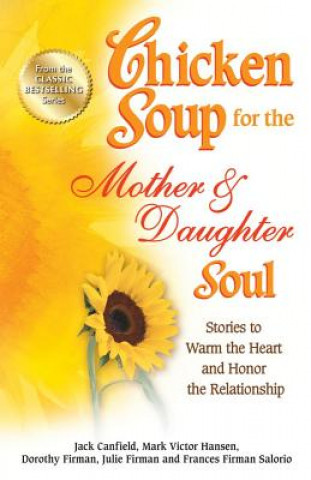 Kniha Chicken Soup for the Mother & Daughter Soul Jack Canfield