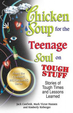 Книга Chicken Soup for the Teenage Soul on Tough Stuff Jack Canfield