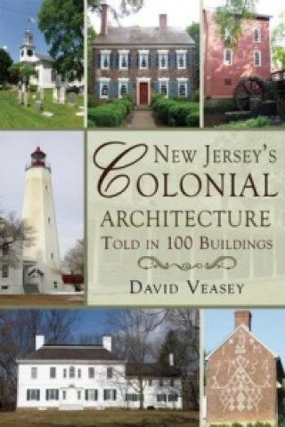 Könyv New Jersey's Colonial Architecture Told in 100 Buildings David Veasey