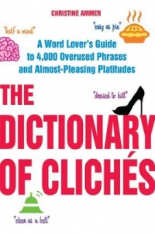 Carte Dictionary of Cliches Christine Ammer