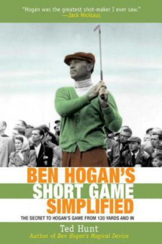 Kniha Ben Hogan's Short Game Simplified Ted Hunt