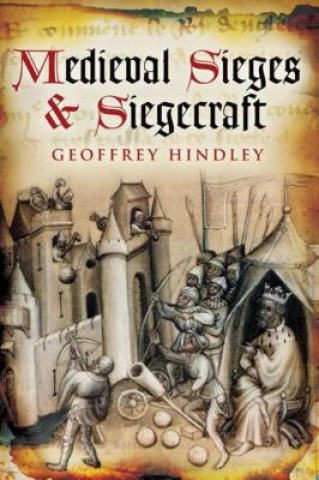 Książka Medieval Siege and Siegecraft Geoffrey Hindley