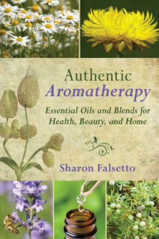 Knjiga Authentic Aromatherapy Sharon Falsetto