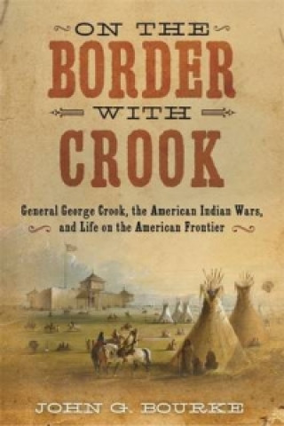 Kniha On the Border with Crook John Gregory Bourke