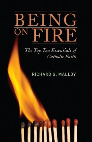 Knjiga Being on Fire Richard G. Malloy