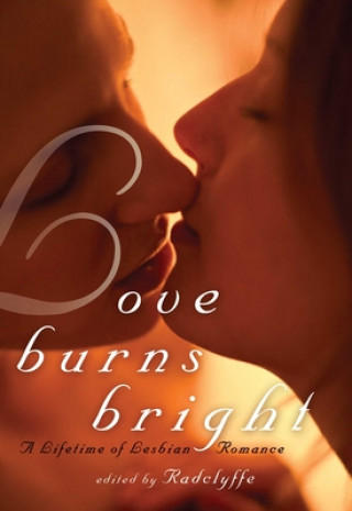 Könyv Love Burns Bright Radclyffe