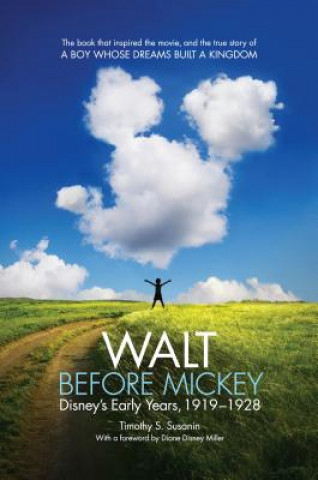 Book Walt before Mickey Timothy S Susanin