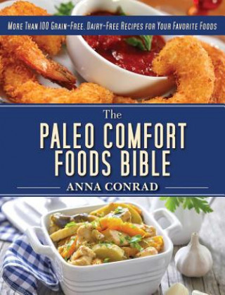 Kniha Paleo Comfort Foods Bible Anna Conrad