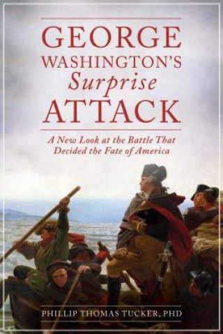 Kniha George Washington's Surprise Attack Phillip Thomas Tucker
