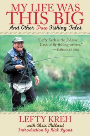 Livre My Life Was This Big Lefty Kreh