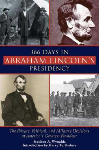 Buch 366 Days in Abraham Lincoln's Presidency Stephen A. Wynalda