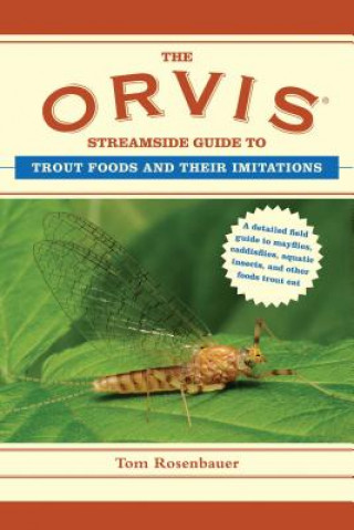 Carte Orvis Streamside Guide to Trout Foods and Their Imitations Tom Rosenbauer
