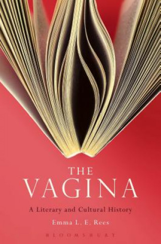 Kniha Vagina: A Literary and Cultural History Emma L. E. Rees