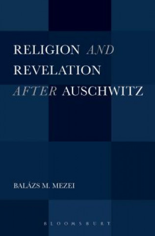 Libro Religion and Revelation after Auschwitz Balazs M. Mezei