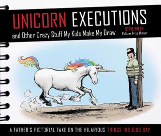 Książka Unicorn Executions and Other Crazy Stuff My Kids Make Me Draw Steve Breen