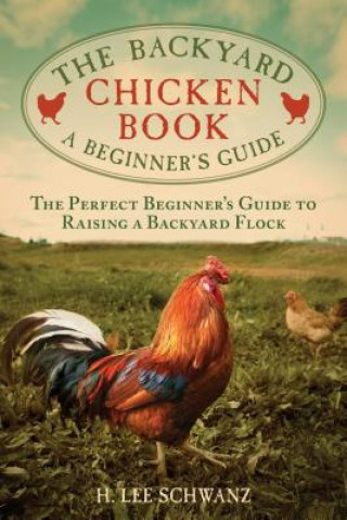 Kniha Backyard Chicken Book H. Lee Schwanz