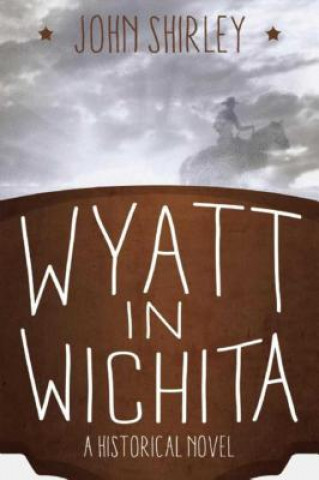 Książka Wyatt in Wichita John Shirley