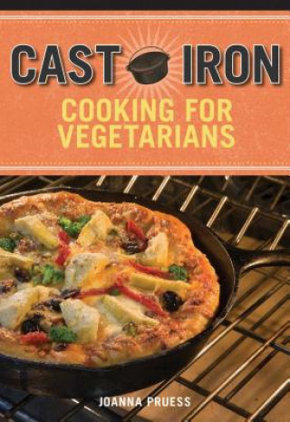 Kniha Cast Iron Cooking for Vegetarians Joanna Pruess