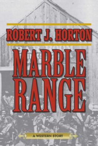 Könyv Marble Range Robert J. Horton