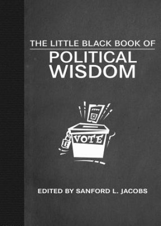 Carte Little Black Book of Political Wisdom Sanford L. Jacobs