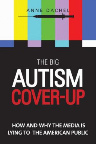 Книга Big Autism Cover-Up Anne Dachel