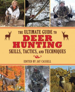 Carte Ultimate Guide to Deer Hunting Skills, Tactics, and Techniques Jay Cassell