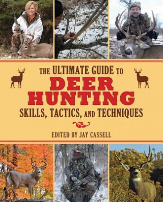 Książka Ultimate Guide to Deer Hunting Skills, Tactics, and Techniques Jay Cassell