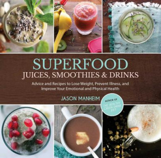 Knjiga Superfood Juices, Smoothies & Drinks Jason Manheim