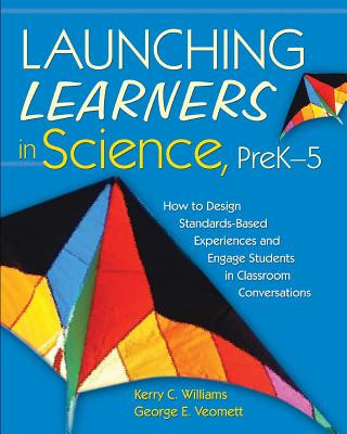Kniha Launching Learners in Science, PreK-5 George E. Veomett