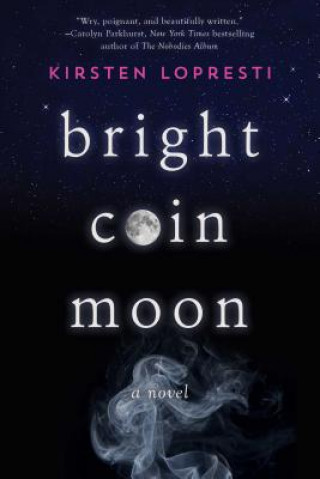 Knjiga Bright Coin Moon Kirsten Lopresti
