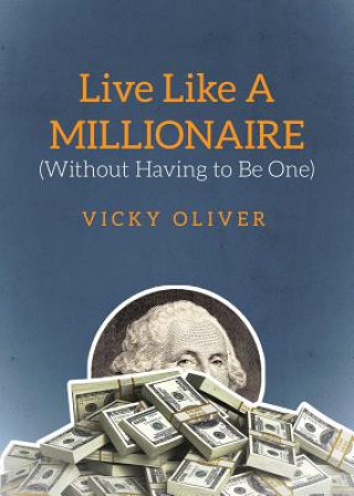 Βιβλίο Live Like a Millionaire (Without Having to Be One) Vicky Oliver