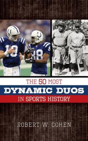 Kniha 50 Most Dynamic Duos in Sports History Robert W. Cohen