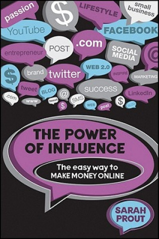 Livre Power Of Influence - The Easy Way To Make Money Online Sarah Prout