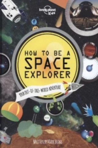 Carte Lonely Planet Kids How to be a Space Explorer Lonely Planet