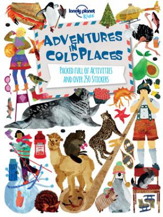 Kniha Adventures in Cold Places, Activities and Sticker Books Lonely Planet