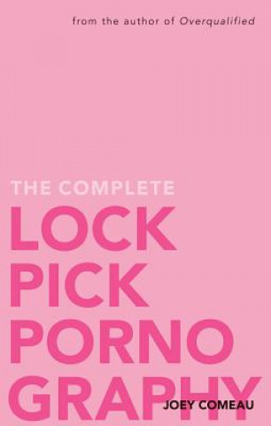 Kniha Complete Lockpick Pornography Joey Comeau