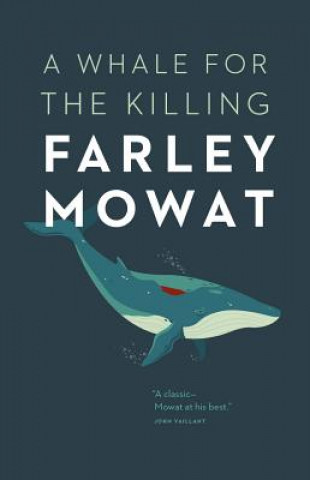 Kniha Whale for the Killing Farley Mowat
