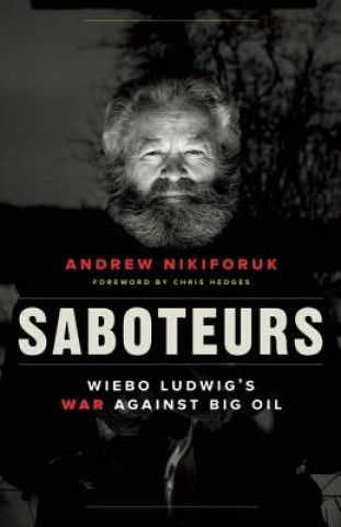 Knjiga Saboteurs Andrew Nikiforuk