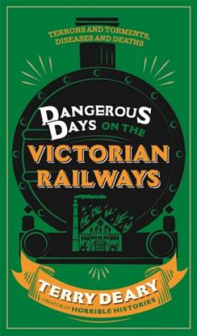 Kniha Dangerous Days on the Victorian Railways Terry Deary