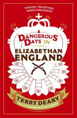 Kniha Dangerous Days in Elizabethan England Terry Deary