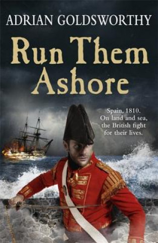 Kniha Run Them Ashore Adrian Goldsworthy