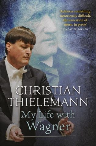Könyv My Life with Wagner Christian Thielemann