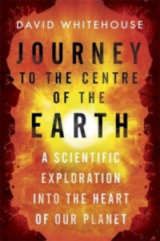 Kniha Journey to the Centre of the Earth David Whitehouse